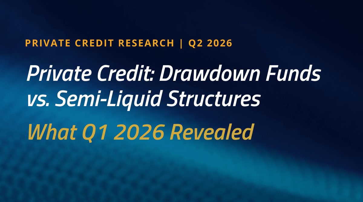 Private Credit: Drawdown Funds vs. Semi-Liquid Structures 